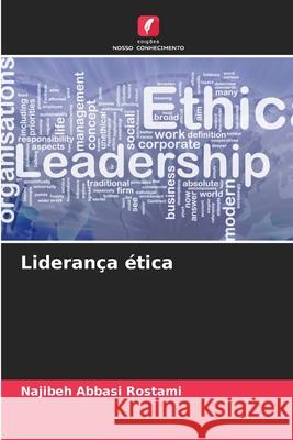 Liderança ética Abbasi Rostami, Najibeh 9786209218675 Edições Nosso Conhecimento