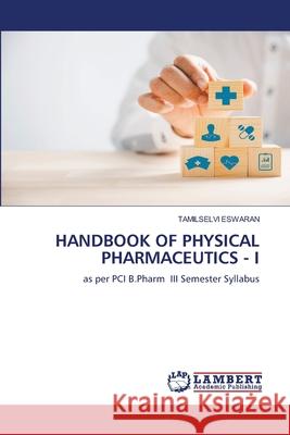 Handbook of Physical Pharmaceutics - I Tamilselvi Eswaran 9786209218811