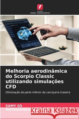 Melhoria aerodinâmica do Scorpio Classic utilizando simulações CFD GS, SAMY, R, MUTHUDINESHKUMAR 9786209219139