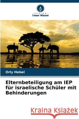 Elternbeteiligung am IEP für israelische Schüler mit Behinderungen Hebel, Orly 9786209219337