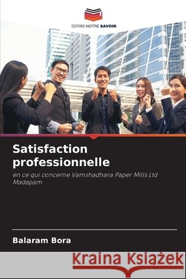 Satisfaction professionnelle Balaram Bora 9786209219573