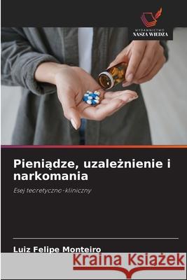 Pieniądze, uzależnienie i narkomania Luiz Felipe Monteiro 9786209219603