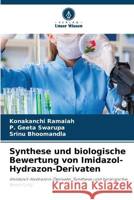 Synthese und biologische Bewertung von Imidazol-Hydrazon-Derivaten Konakanchi Ramaiah P. Geet Srinu Bhoomandla 9786209219726