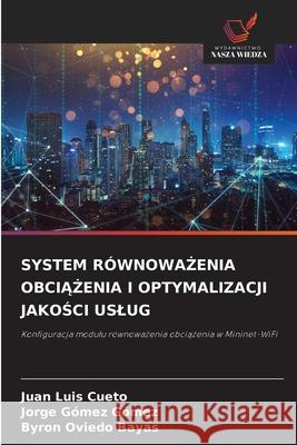 System R?wnowaŻenia ObciĄŻenia I Optymalizacji JakoŚci Uslug Juan Luis Cueto Jorge G?mez G?mez Byron Oviedo Bayas 9786209219801
