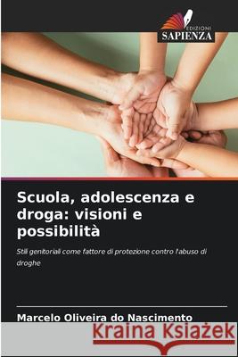 Scuola, adolescenza e droga: visioni e possibilità Oliveira do Nascimento, Marcelo 9786209219962