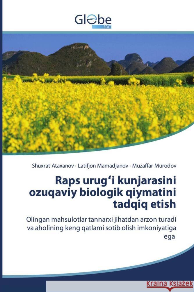 Raps urug i kunjarasini ozuqaviy biologik qiymatini tadqiq etish Ataxanov, Shuxrat, Mamadjanov, Latifjon, Murodov, Muzaffar 9786209220524 GlobeEdit