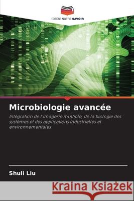 Microbiologie avancée Liu, Shuli 9786209221712
