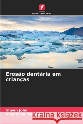 Erosão dentária em crianças John, Sheen, Mallikarjun, Shanthala 9786209221835
