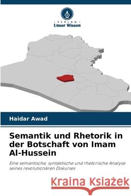 Semantik und Rhetorik in der Botschaft von Imam Al-Hussein Haidar Awad 9786209222061 Verlag Unser Wissen