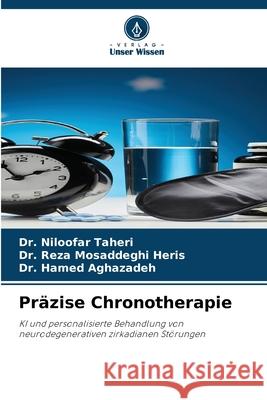 Pr?zise Chronotherapie Niloofar Taheri Reza Mosaddegh Hamed Aghazadeh 9786209222450