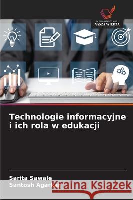 Technologie informacyjne i ich rola w edukacji Sarita Sawale Santosh Agarkar 9786209224195