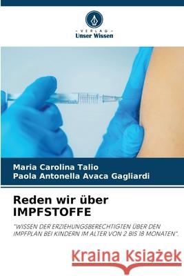 Reden wir über IMPFSTOFFE Talio, Maria Carolina, AVACA GAGLIARDI, Paola Antonella 9786209224553