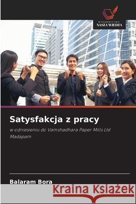 Satysfakcja z pracy Balaram Bora 9786209224690