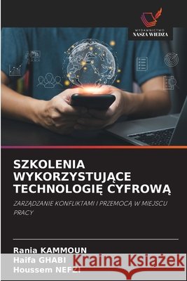 Szkolenia WykorzystujĄce TechnologiĘ CyfrowĄ Rania Kammoun Haifa Ghabi Houssem Nefzi 9786209225000