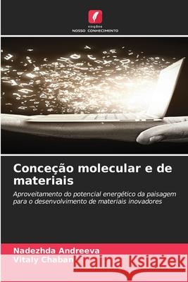 Conce??o molecular e de materiais Nadezhda Andreeva Vitaly Chaban 9786209225093 Edicoes Nosso Conhecimento