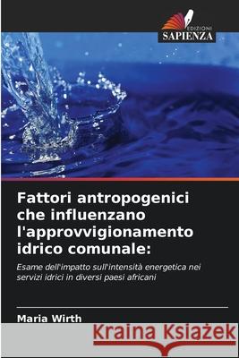 Fattori antropogenici che influenzano l'approvvigionamento idrico comunale: Wirth, Maria 9786209225376