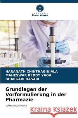 Grundlagen der Vorformulierung in der Pharmazie Chinthaginjala, Haranath, YAGA, MAHESWAR REDDY, DASARI, BHARGAVI 9786209225819