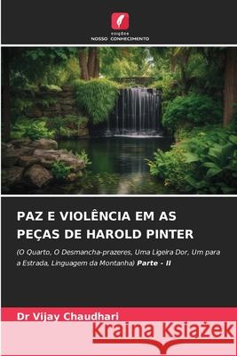 PAZ E VIOLÊNCIA EM AS PEÇAS DE HAROLD PINTER Chaudhari, Dr Vijay 9786209226120