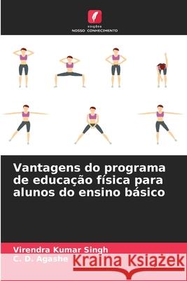 Vantagens do programa de educação física para alunos do ensino básico Singh, Virendra Kumar, Agashe, C. D. 9786209226175