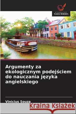 Argumenty za ekologicznym podejsciem do nauczania jezyka angielskiego Souza, Vinicius 9786209226489