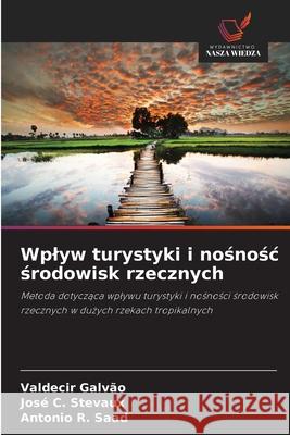 Wplyw turystyki i nosnosc srodowisk rzecznych Galvão, Valdecir, Stevaux, José C., Saad, Antonio R. 9786209226526 Wydawnictwo Nasza Wiedza