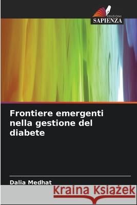 Frontiere emergenti nella gestione del diabete Medhat, Dalia 9786209226885