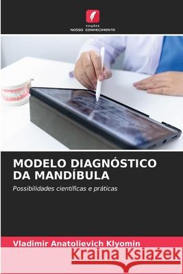 MODELO DIAGNÓSTICO DA MANDÍBULA Klyomin, Vladimir Anatolievich 9786209228926 Edições Nosso Conhecimento