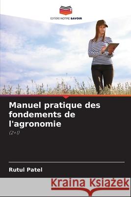 Manuel pratique des fondements de l'agronomie Patel, Rutul 9786209228995