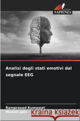 Analisi degli stati emotivi dal segnale EEG Kumawat, Ramprasad, Jain, Manish 9786209229077
