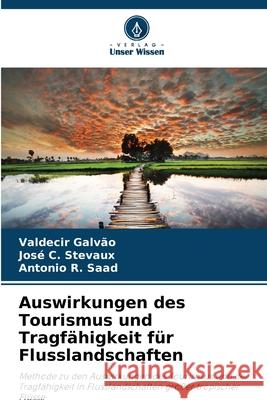 Auswirkungen des Tourismus und Tragfähigkeit für Flusslandschaften Galvão, Valdecir, Stevaux, José C., Saad, Antonio R. 9786209229084 Verlag Unser Wissen