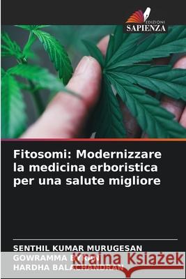 Fitosomi: Modernizzare la medicina erboristica per una salute migliore MURUGESAN, SENTHIL KUMAR, Byran, Gowramma, BALACHANDRAN, HARDHA 9786209229183
