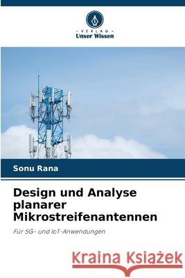 Design und Analyse planarer Mikrostreifenantennen Rana, Sonu 9786209229411