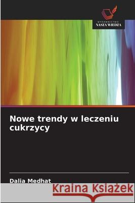 Nowe trendy w leczeniu cukrzycy Medhat, Dalia 9786209229442