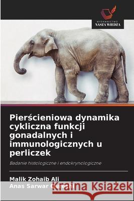 Pierscieniowa dynamika cykliczna funkcji gonadalnych i immunologicznych u perliczek Ali, Malik Zohaib, Qureshi, Anas Sarwar 9786209229619 Wydawnictwo Nasza Wiedza