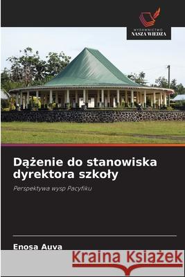 Dążenie do stanowiska dyrektora szkoly Enosa Auva 9786209230554 Wydawnictwo Nasza Wiedza