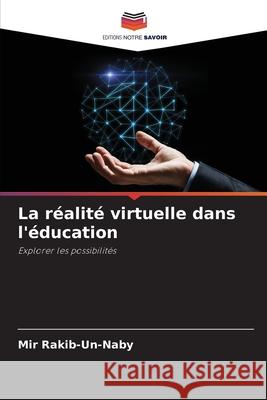 La réalité virtuelle dans l'éducation Rakib-Un-Naby, Mir 9786209230653