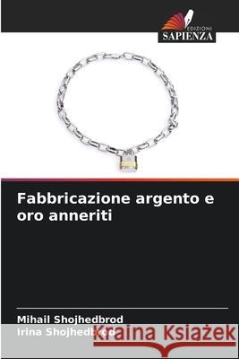 Fabbricazione argento e oro anneriti Shojhedbrod, Mihail, Shojhedbrod, Irina 9786209230790