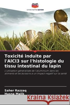 Toxicité induite par l'AlCl3 sur l'histologie du tissu intestinal du lapin Razzaq, Saher, Malik, Husna 9786209230974