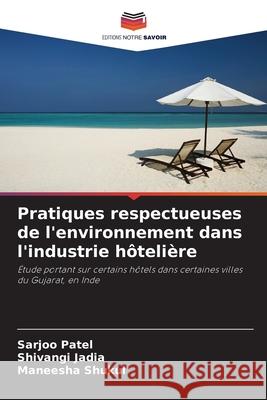Pratiques respectueuses de l'environnement dans l'industrie hôtelière Patel, Sarjoo, Jadia, Shivangi, Shukul, Maneesha 9786209231414