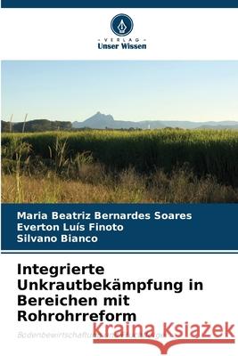Integrierte Unkrautbekämpfung in Bereichen mit Rohrohrreform Bernardes Soares, Maria Beatriz, Finoto, Everton Luís, Bianco, Silvano 9786209231896 Verlag Unser Wissen