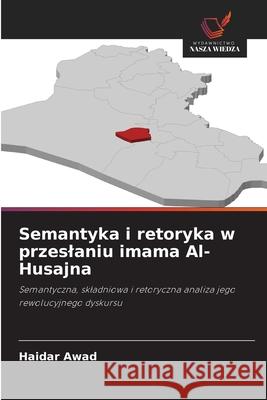 Semantyka i retoryka w przeslaniu imama Al-Husajna Haidar Awad 9786209232305 Wydawnictwo Nasza Wiedza