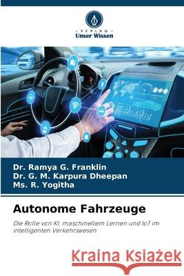 Autonome Fahrzeuge Franklin, Dr. Ramya G., DHEEPAN, Dr. G. M. KARPURA, Yogitha, Ms. R. 9786209232336 Verlag Unser Wissen