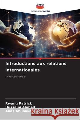 Introductions aux relations internationales Rwang Patrick Hussaini Ahmed Anas Abubakar 9786209232343