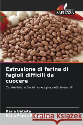 Estrusione di farina di fagioli difficili da cuocere Karla Batista K?tia Fl?via Fernandes 9786209232411