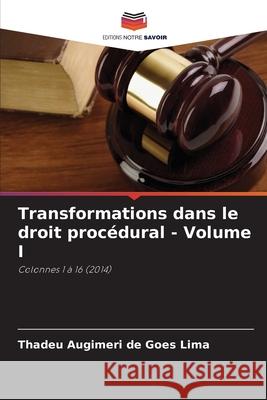 Transformations dans le droit proc?dural - Volume I Thadeu Augimer 9786209232787 Editions Notre Savoir