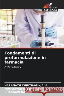 Fondamenti di preformulazione in farmacia Chinthaginjala, Haranath, YAGA, MAHESWAR REDDY, DASARI, BHARGAVI 9786209233494 Edizioni Sapienza