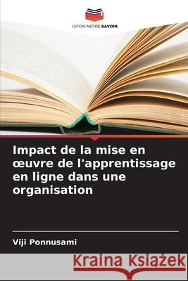 Impact de la mise en oeuvre de l'apprentissage en ligne dans une organisation Ponnusami, Viji 9786209233739