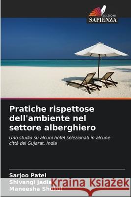 Pratiche rispettose dell'ambiente nel settore alberghiero Patel, Sarjoo, Jadia, Shivangi, Shukul, Maneesha 9786209233975