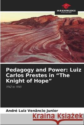 Pedagogy and Power: Luiz Carlos Prestes in 