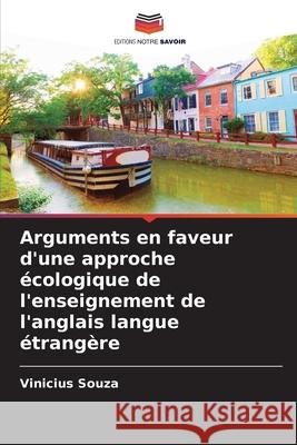 Arguments en faveur d'une approche écologique de l'enseignement de l'anglais langue étrangère Souza, Vinicius 9786209234163